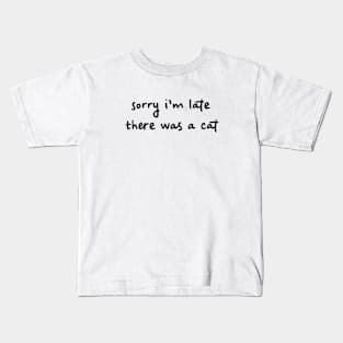 Sorry I'm late there was a cat Kids T-Shirt